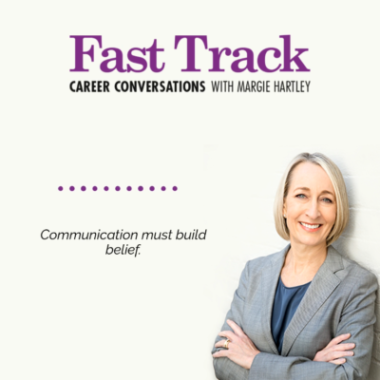 Career Conversations with Margie Hartley about how communication builds beliefs